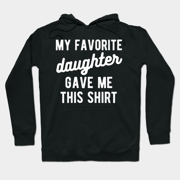 dad shirt from daughter My favorite daughter Hoodie by Gaming champion